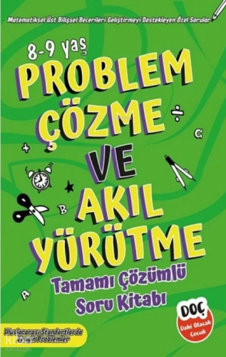 Problem Çözme ve Akıl Yürütme Tamamı Çözümlü Soru Kitabı 8-9 yaş