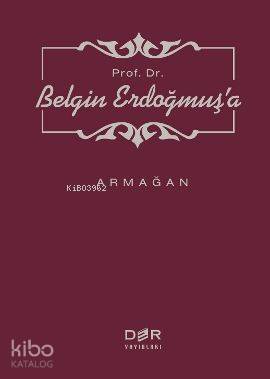 Prof. Dr. Belgin Erdoğmuş'a Armağan