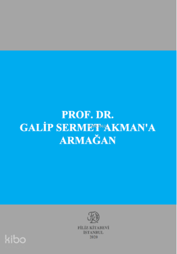 Prof . Dr. Galip Sermet Akman’A Armağan