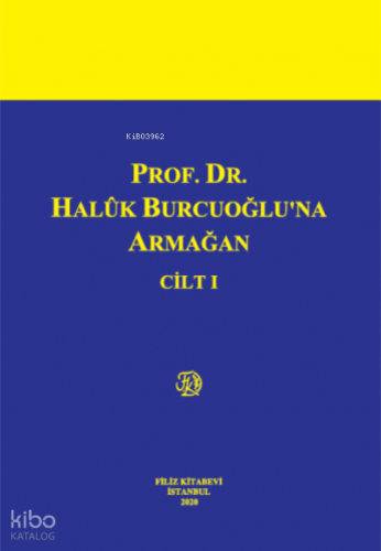 Prof. Dr. Halûk Burcuoğlu'na Armağan