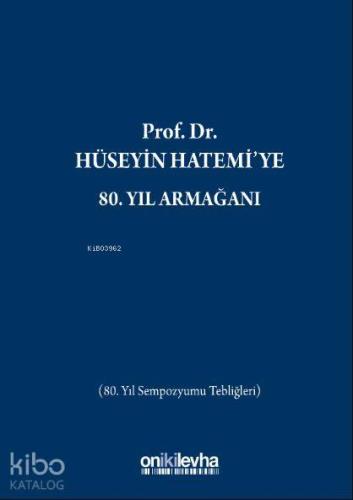 Prof. Dr. Hüseyin Hatemi'ye 80. Yıl Armağanı; (80. Yıl Sempozyumu Tebl