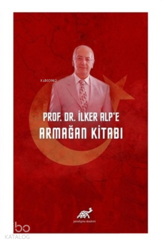 Prof. Dr. İlker Alp’e Armağan Kitabı