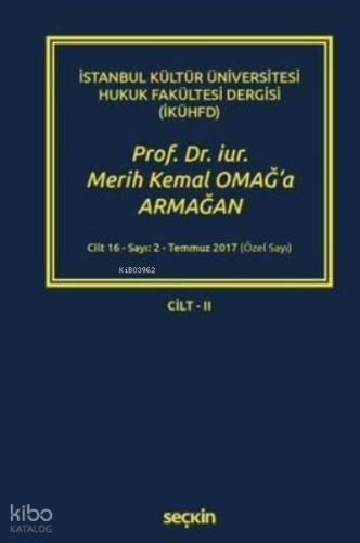 Prof. Dr. iur. Merih Kemal OMAĞ'a Armağan – Cilt: II