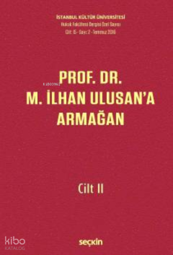 Prof. Dr. M. İlhan Ulusan'a Armağan – Cilt: II