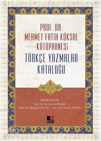 Prof. Dr. Mehmet Fatih Köksal Kütüphanesi Türkçe Yazmalar Kataloğu