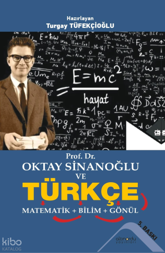 Prof. Dr. Oktay Sinanoğlu ve Türkçe Matematik + Bilim + Gönül