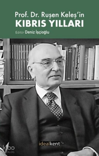 Prof. Dr. Ruşen Keleş'in Kıbrıs Yılları