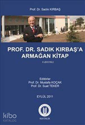 Prof. Dr. Sadık Kırbaş'a Armağan Kitap