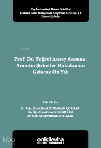 Prof. Dr. Tuğrul Ansay Anısına: Anonim Şirketler Hukukunun Gelecek On Yılı