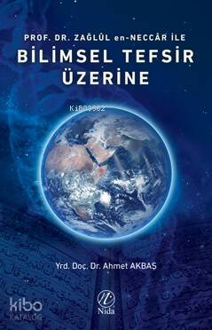 Prof. Dr. Zağlûl en-Neccâr İle Bilimsel Tefsir Üzerine - Kitapiks.com