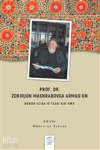 Prof. Dr. Zokırjon Mashrabovga Armugʻon - Bobur Izıda O’tgan Bır Umr -