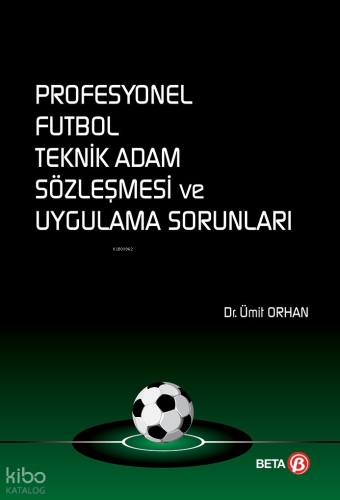 Profesyonel Futbol Teknik Adam Sözleşmesi ve Uygulama Sorunları