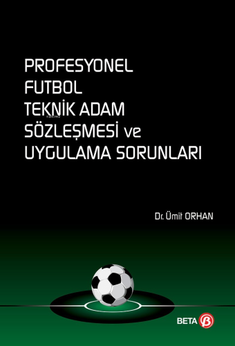 Profesyonel Futbol Teknik Adam Sözleşmesi ve Uygulama Sorunları