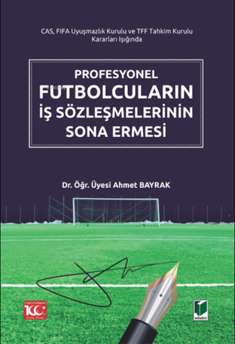 Profesyonel Futbolcuların İş Sözleşmelerinin Sona Ermesi - Kitapiks.co