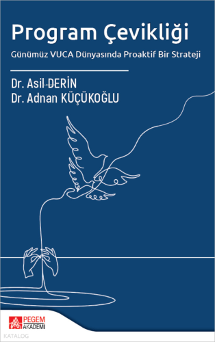 Program Çevikliği;Günümüz VUCA Dünyasında Proaktif Bir Strateji