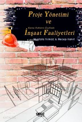 Proje Yönetimi ve Kamu Sektörü Özelinde İnşaat Faaliyetleri - Kitapiks