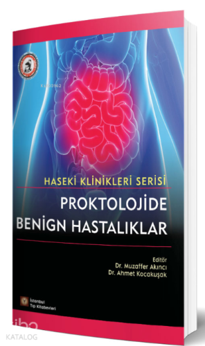 Proktolojide Benign Hastalıklar - Haseki Klinikleri Serisi