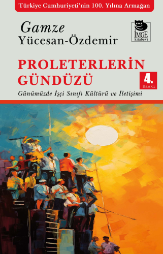 Proleterlerin Gündüzü;Günümüzde İşçi Sınıfı Kültürü ve İletişimi - Kit
