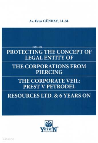 Protectıng The Concept Of Legal Entıty Of The Corportıons From Pıercıng The Corporate Veıl: Prest V Petrodel Resources Ltd. & 6 Years On