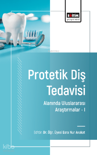 Protetik Diş Tedavisi Alanında Uluslararası Araştırmalar -I