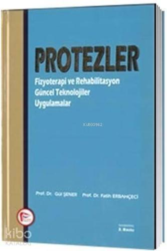 Protezler Fizyoterapi ve Rehabilitasyon Güncel Teknolojiler Uygulamalar