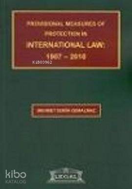 Provisional Measures of Protection in International Law: 1907- 2010
