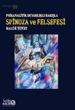 Psikanalitik Duyarlıklı Bakışla Spinoza Ve Felsefesi