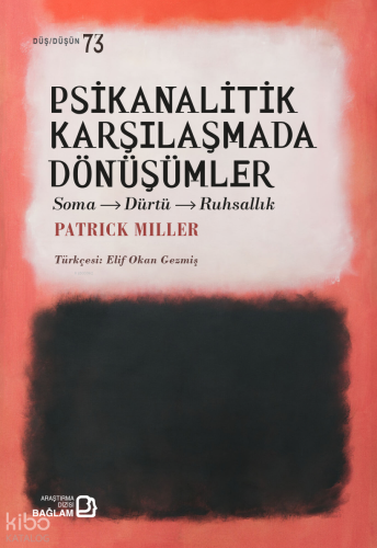 Psikanalitik Karşılaşmada Dönüşümler;Soma-Dürtü-Ruhsallık