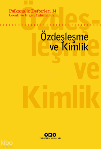 Psikanaliz Defterleri 14: Çocuk ve Ergen Çalışmaları Özdeşleşme ve Kimlik