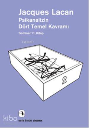 Psikanalizin Dört Temel Kavramı; Seminer 11. Kitap - Kitapiks.com