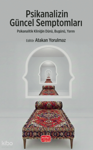Psikanalizin Güncel Semptomları;Psikanalitik Kliniğin Dünü, Bugünü, Ya