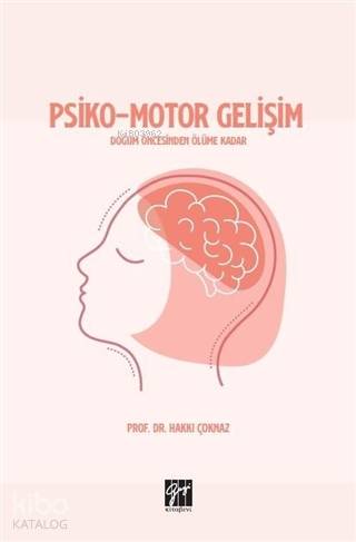 Psiko-Motor Gelişim Doğum Öncesinden Ölüme Kadar - Kitapiks.com