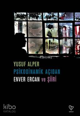 Psikodinamik Açıdan Enver Ercan ve Şiiri