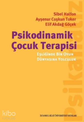 Psikodinamik Çocuk Terapisi Eşliğinde Bir Oyun Dünyasına Yolculuk