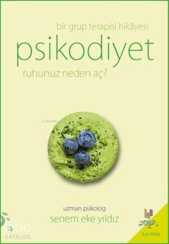 Psikodiyet - Bir Grup Terapisi Hikayesi; Ruhunuz Neden Aç? - Kitapiks.