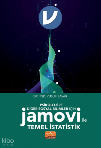Psikoloji ve Diğer Sosyal Bilimler İçin Jamovi ile Temel İstatistik