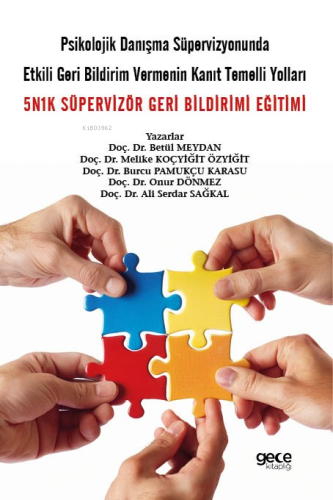 Psikolojik Danışma Süpervizyonunda Etkili Geri Bildirim Vermenin Kanıt Temelli Yolları;5N1K Süpervizör Geri Bildirimi Eğitimi