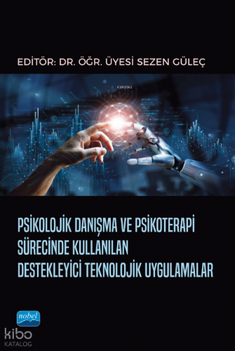 Psikolojik Danışma ve Psikoterapi Sürecinde Kullanılan Destekleyici Teknolojik Uygulamalar