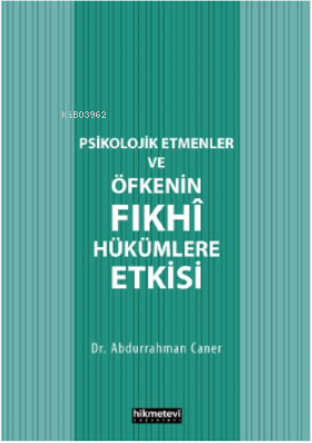 Psikolojik Etmenler Ve Öfkenin Fıkhî Hükümlere Etkisi - Kitapiks.com