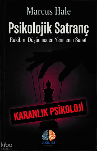 Psikolojik Satranç;Rakibini Düşünmeden Yenmenin Sanatı