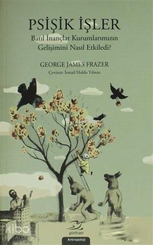 Psişik İşler; Batıl İnançlar Kurumlarımızın Gelişimini Nasıl Etkiledi 