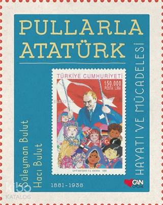 Pullarla Atatürk: Hayatı ve Mücadelesi (1881-1938)