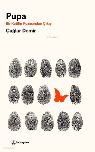 Pupa;Bir Katilin Kozasından Çıkışı