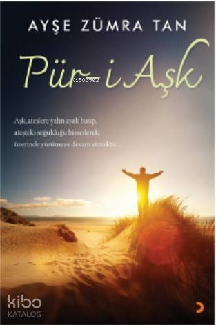 Pür-i Aşk; Aşk, ateşlere yalın ayak basıp, ateşteki soğukluğu hissederek, üzerinde yürümeye devam etmektir...