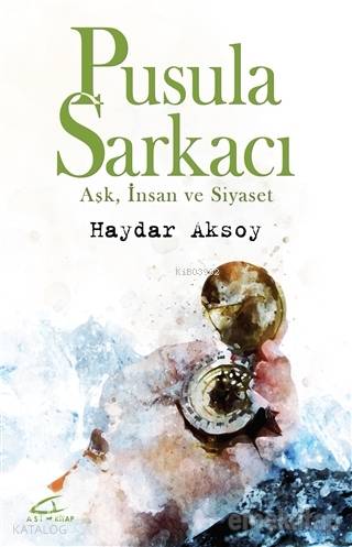 Pusula Sarkacı; Aşk, İnsan ve Siyaset