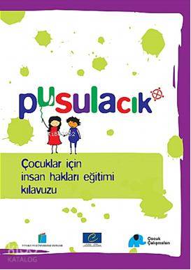 Pusulacık; Çocuklar İçin İnsan Hakları Eğitimi Kılavuzu