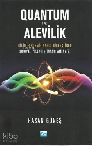 Quantum ve Alevilik; Bilimi-Erdemi-İnancı Birleştiren 3000'li Yılların