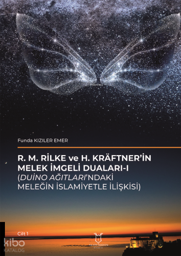 R. M. Rilke ve H. Kräftner’in Melek İmgeli Duaları - I;(Duino Ağıtları’ndaki Meleğin İslamiyetle İlişkisi)