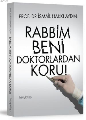 Rabbim Beni Doktorlardan Koru! - Kitapiks.com