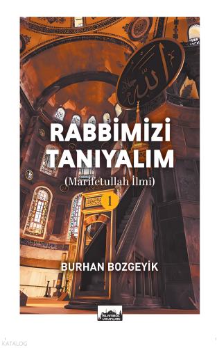 Rabbimizi Tanıyalım - 1;(Marifetullah İlmi)